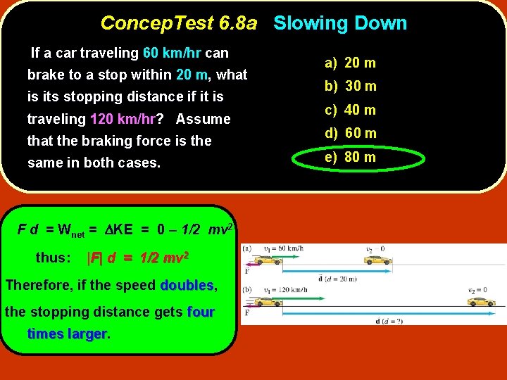 Concep. Test 6. 8 a Slowing Down If a car traveling 60 km/hr can