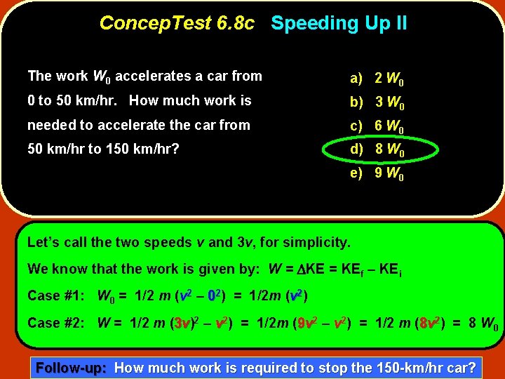 Concep. Test 6. 8 c Speeding Up II The work W 0 accelerates a