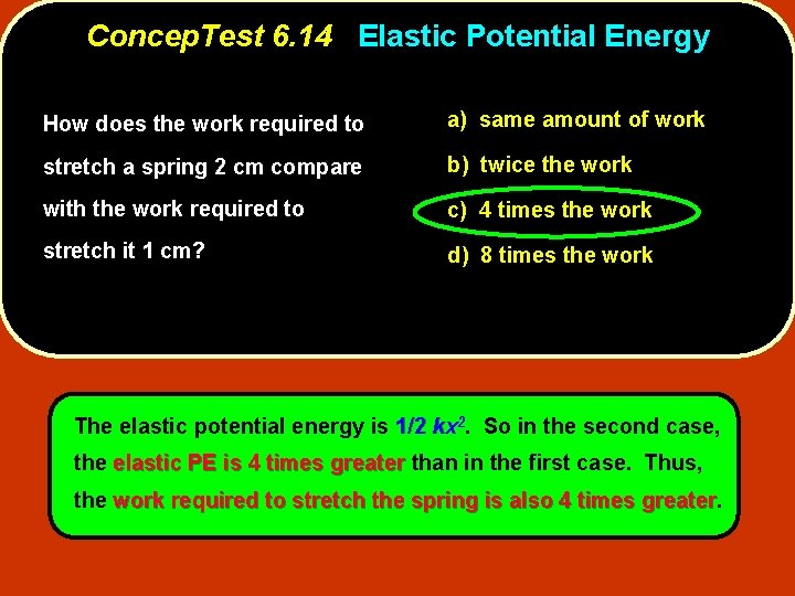 Concep. Test 6. 14 Elastic Potential Energy How does the work required to a)