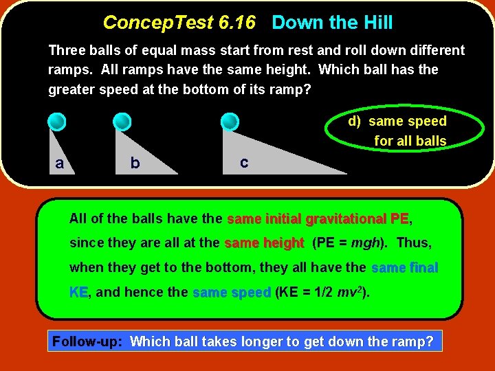 Concep. Test 6. 16 Down the Hill Three balls of equal mass start from