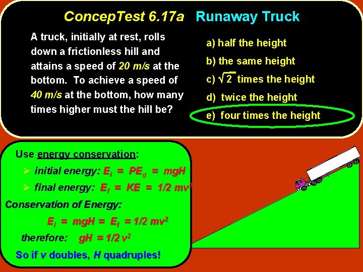 Concep. Test 6. 17 a Runaway Truck A truck, initially at rest, rolls down