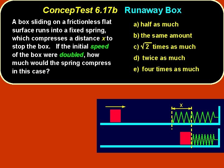 Concep. Test 6. 17 b Runaway Box A box sliding on a frictionless flat