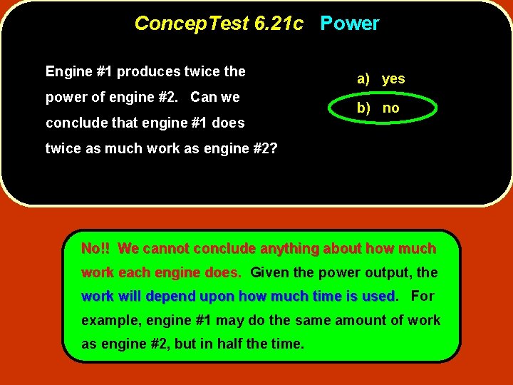 Concep. Test 6. 21 c Power Engine #1 produces twice the power of engine