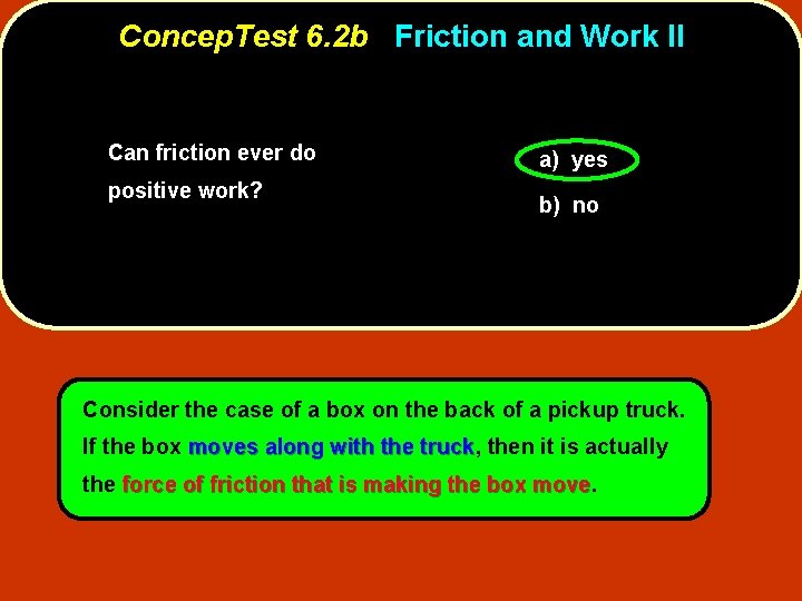 Concep. Test 6. 2 b Friction and Work II Can friction ever do positive