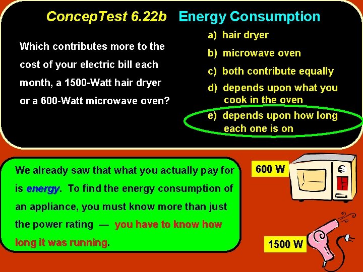 Concep. Test 6. 22 b Energy Consumption Which contributes more to the cost of