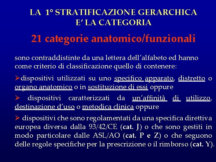 LA 1° STRATIFICAZIONE GERARCHICA E’ LA CATEGORIA 21 categorie anatomico/funzionali sono contraddistinte da una