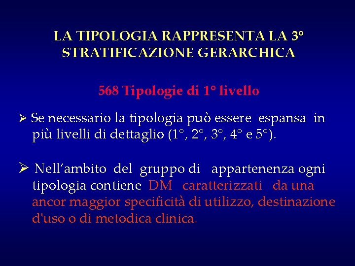 LA TIPOLOGIA RAPPRESENTA LA 3° STRATIFICAZIONE GERARCHICA 568 Tipologie di 1° livello Ø Se