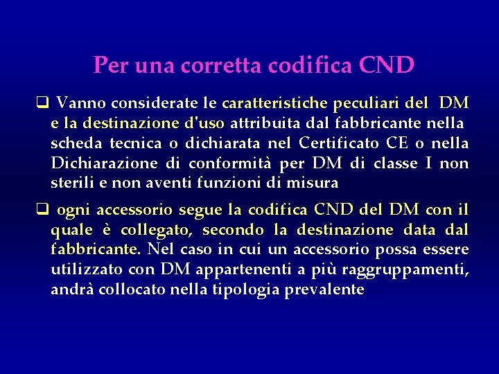 Per una corretta codifica CND q Vanno considerate le caratteristiche peculiari del DM e