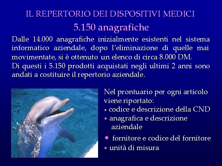 IL REPERTORIO DEI DISPOSITIVI MEDICI 5. 150 anagrafiche Dalle 14. 000 anagrafiche inizialmente esistenti