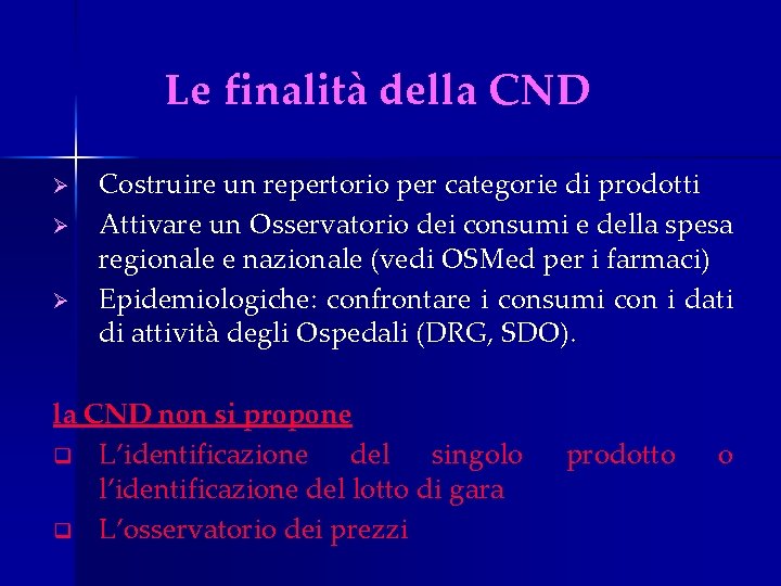 Le finalità della CND Ø Ø Ø Costruire un repertorio per categorie di prodotti