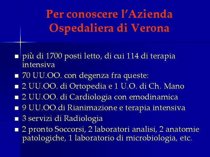 Per conoscere l’Azienda Ospedaliera di Verona n n n n più di 1700 posti