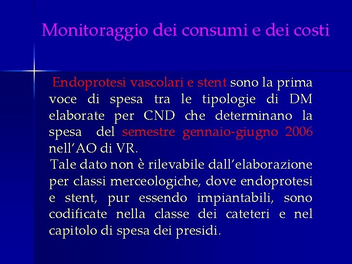 Monitoraggio dei consumi e dei costi Endoprotesi vascolari e stent sono la prima voce