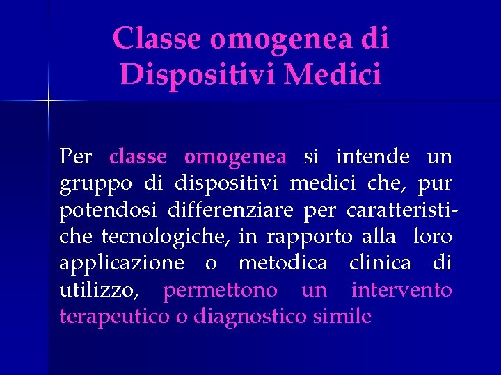 Classe omogenea di Dispositivi Medici Per classe omogenea si intende un gruppo di dispositivi