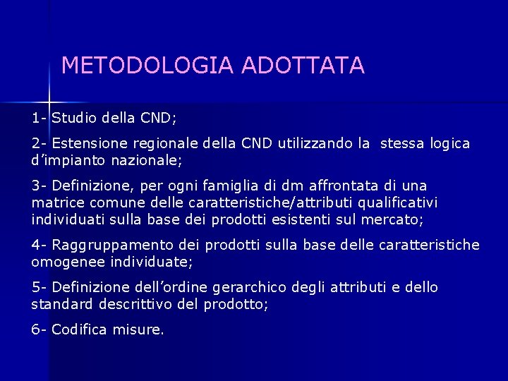  METODOLOGIA ADOTTATA 1 - Studio della CND; 2 - Estensione regionale della CND