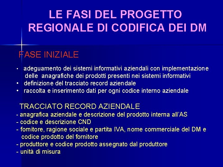 LE FASI DEL PROGETTO REGIONALE DI CODIFICA DEI DM FASE INIZIALE • adeguamento dei