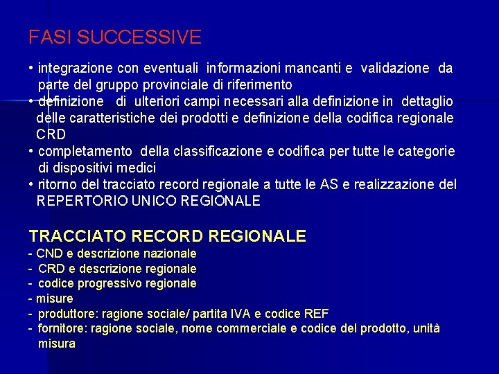 FASI SUCCESSIVE • integrazione con eventuali informazioni mancanti e validazione da parte del gruppo