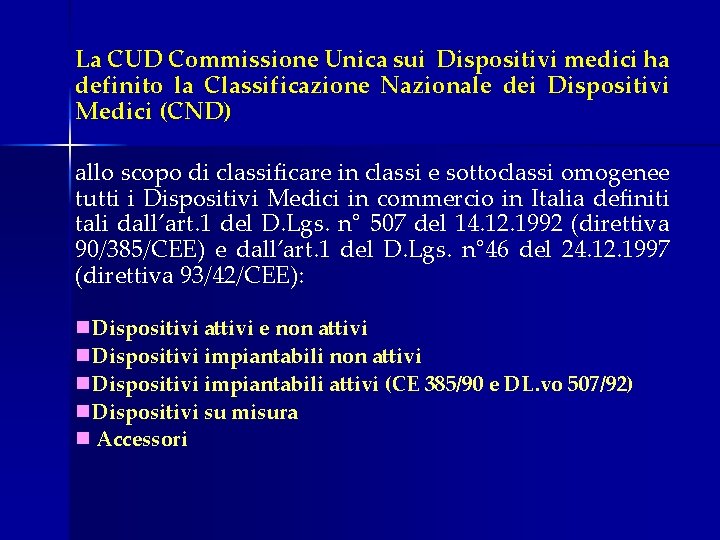 La CUD Commissione Unica sui Dispositivi medici ha definito la Classificazione Nazionale dei Dispositivi