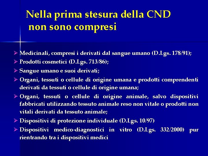 Nella prima stesura della CND non sono compresi Ø Medicinali, compresi i derivati dal