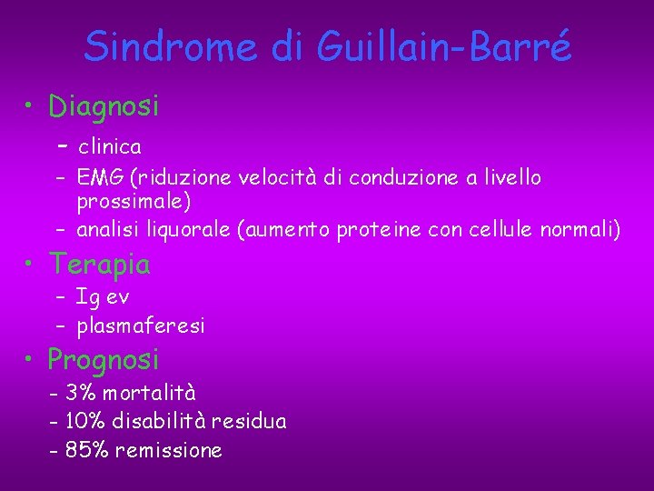 Sindrome di Guillain-Barré • Diagnosi - clinica – EMG (riduzione velocità di conduzione a