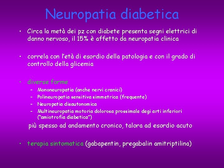 Neuropatia diabetica • Circa la metà dei pz con diabete presenta segni elettrici di