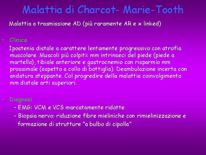 Malattia di Charcot- Marie-Tooth Malattia a trasmissione AD (più raramente AR e x linked)