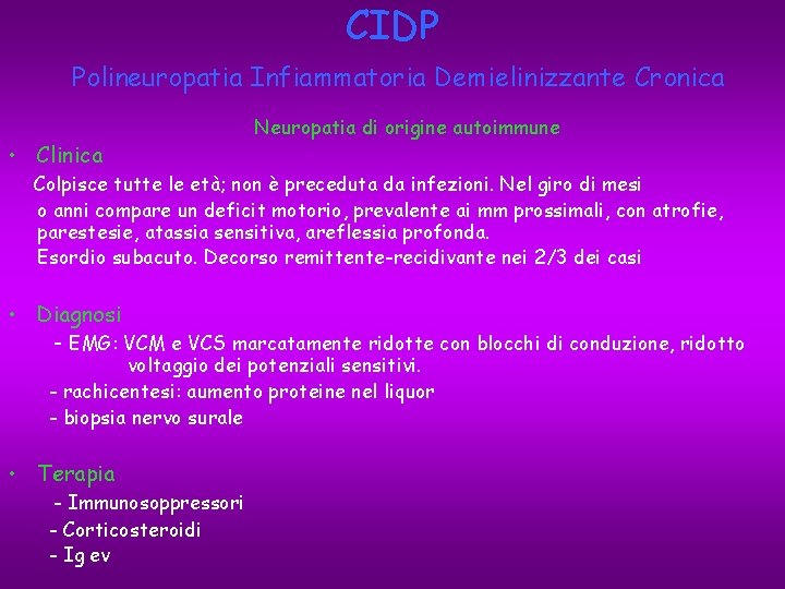 CIDP Polineuropatia Infiammatoria Demielinizzante Cronica • Clinica Neuropatia di origine autoimmune Colpisce tutte le
