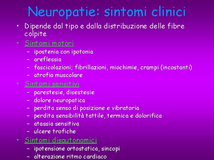 Neuropatie: sintomi clinici • Dipende dal tipo e dalla distribuzione delle fibre colpite •