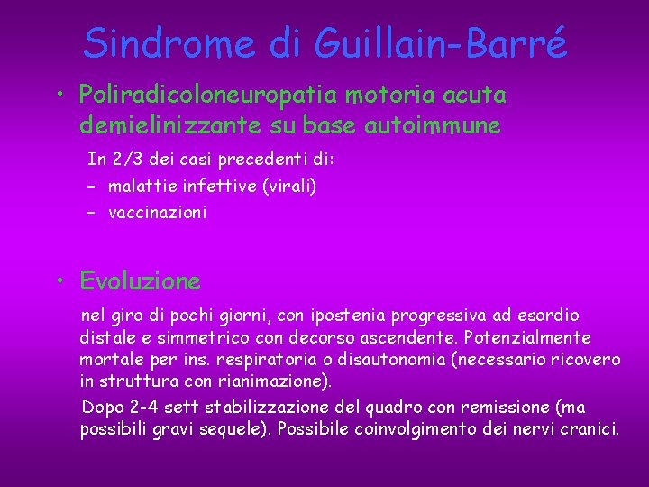 Sindrome di Guillain-Barré • Poliradicoloneuropatia motoria acuta demielinizzante su base autoimmune In 2/3 dei