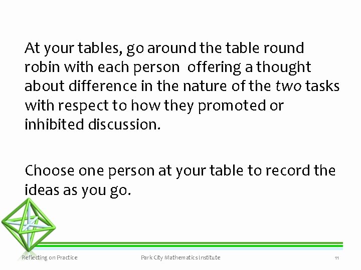 At your tables, go around the table round robin with each person offering a