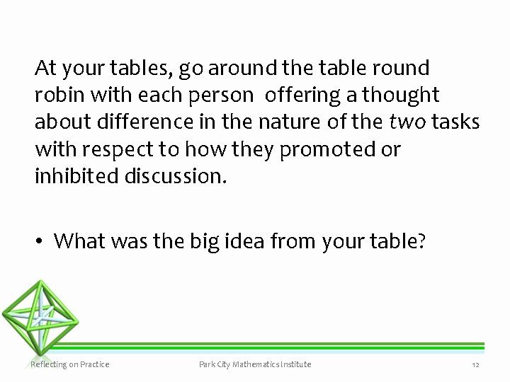 At your tables, go around the table round robin with each person offering a