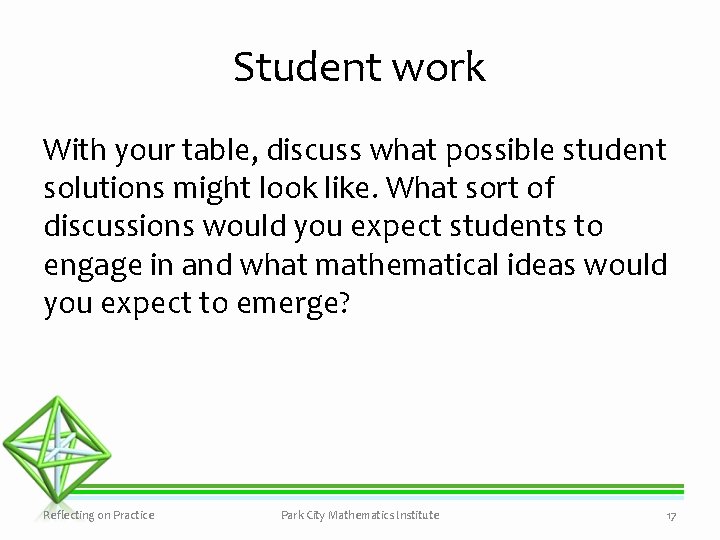 Student work With your table, discuss what possible student solutions might look like. What