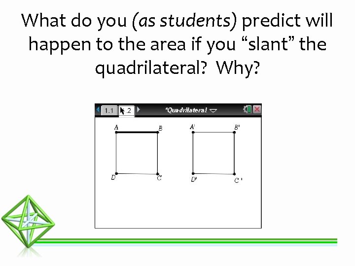 What do you (as students) predict will happen to the area if you “slant”