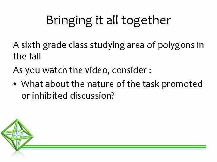 Bringing it all together A sixth grade class studying area of polygons in the