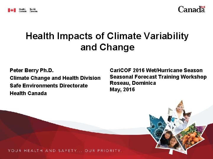 Health Impacts of Climate Variability and Change Peter Berry Ph. D. Climate Change and