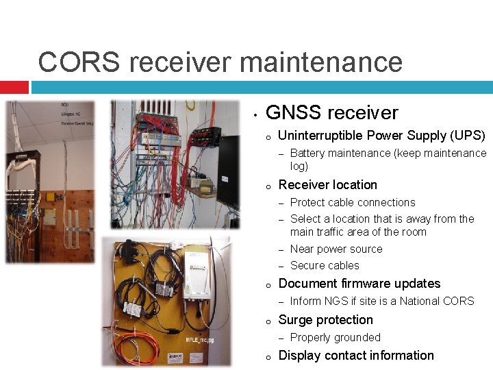 CORS receiver maintenance • GNSS receiver o Uninterruptible Power Supply (UPS) − o o