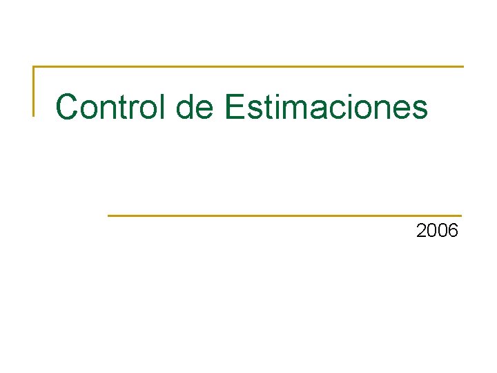 Control de Estimaciones 2006 