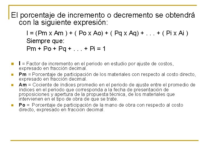 El porcentaje de incremento o decremento se obtendrá con la siguiente expresión: I =