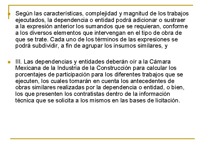 n Según las características, complejidad y magnitud de los trabajos ejecutados, la dependencia o