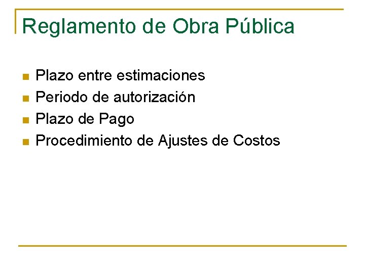 Reglamento de Obra Pública n n Plazo entre estimaciones Periodo de autorización Plazo de