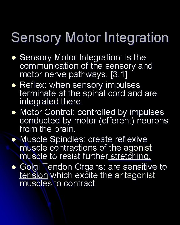 Sensory Motor Integration l l l Sensory Motor Integration: is the communication of the Sensory Motor Integration l l l Sensory Motor Integration: is the communication of the