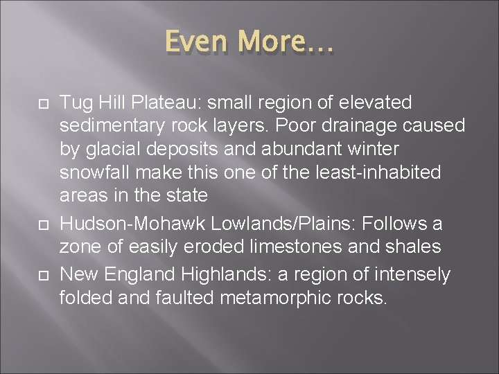 Even More… Tug Hill Plateau: small region of elevated sedimentary rock layers. Poor drainage
