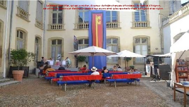 La Maison Jean Vilar, qui est comédien, directeur de théâtre français et fondateur du