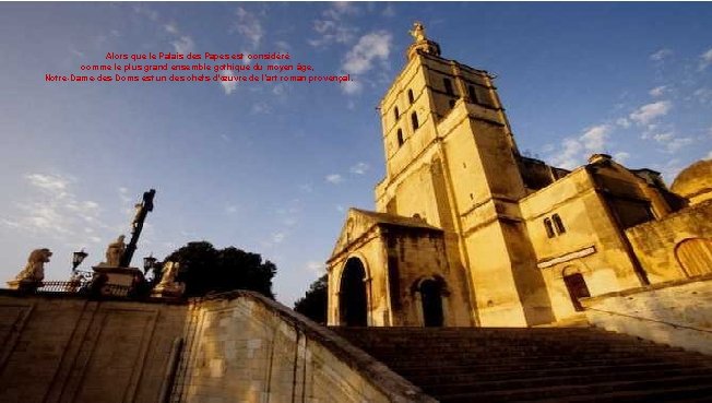 Alors que le Palais des Papes est considéré comme le plus grand ensemble gothique