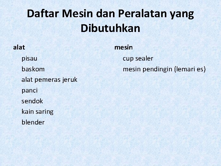 Daftar Mesin dan Peralatan yang Dibutuhkan alat pisau baskom alat pemeras jeruk panci sendok