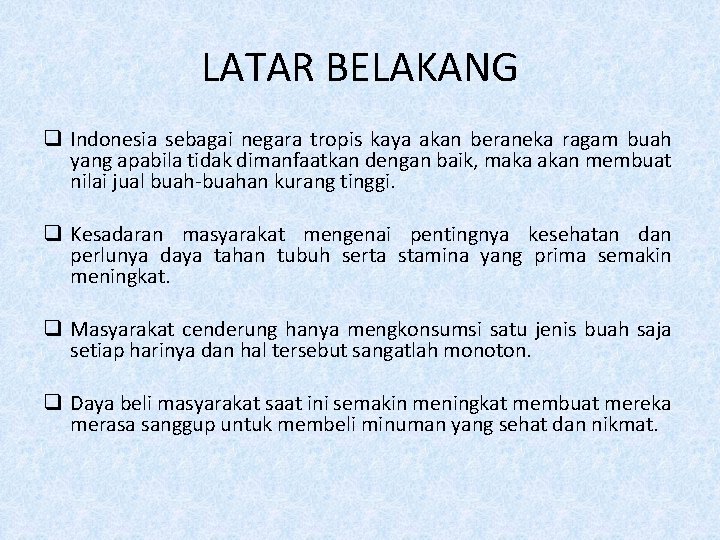 LATAR BELAKANG q Indonesia sebagai negara tropis kaya akan beraneka ragam buah yang apabila