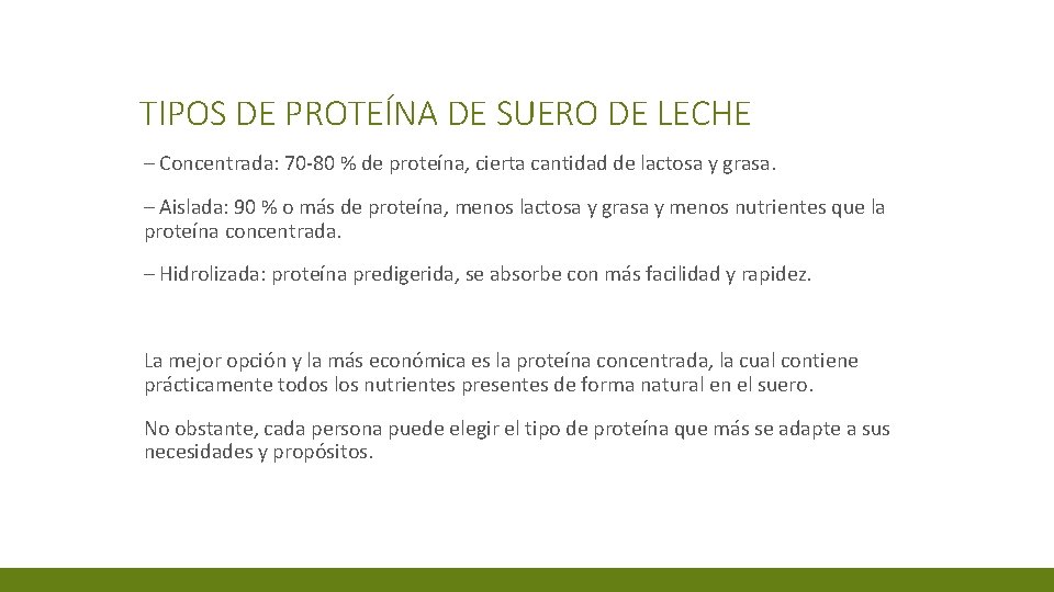 TIPOS DE PROTEÍNA DE SUERO DE LECHE – Concentrada: 70 -80 % de proteína,