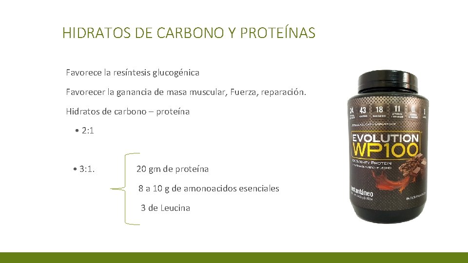 HIDRATOS DE CARBONO Y PROTEÍNAS Favorece la resíntesis glucogénica Favorecer la ganancia de masa