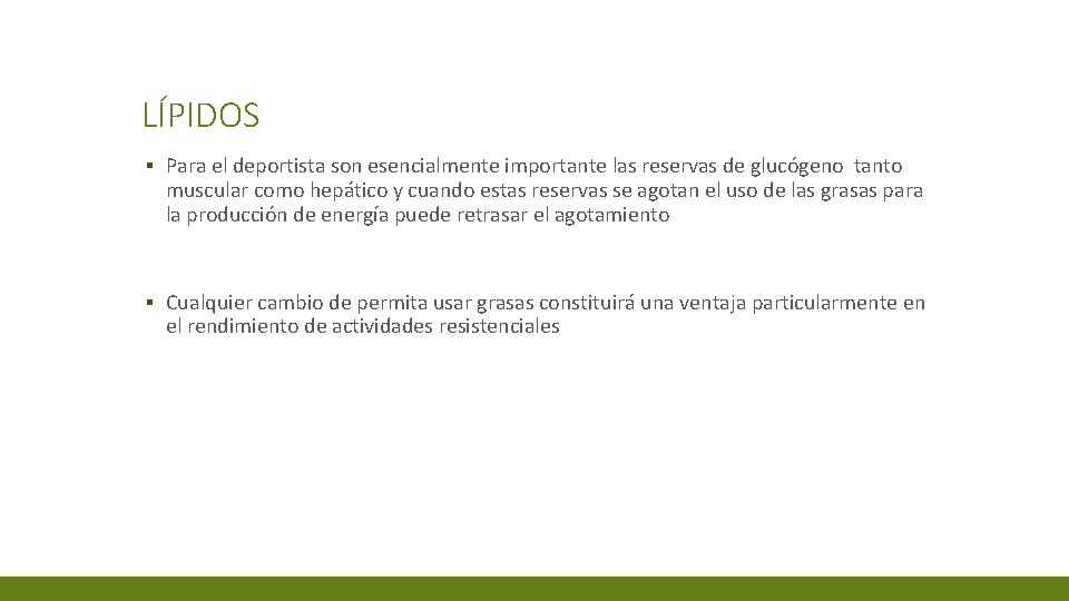 LÍPIDOS ▪ Para el deportista son esencialmente importante las reservas de glucógeno tanto muscular