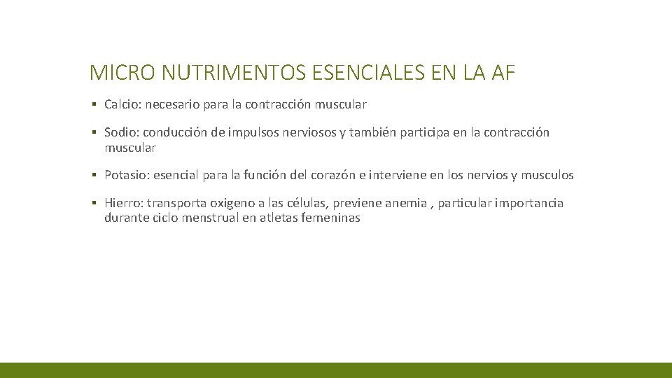 MICRO NUTRIMENTOS ESENCIALES EN LA AF ▪ Calcio: necesario para la contracción muscular ▪