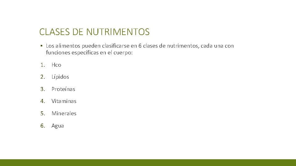 CLASES DE NUTRIMENTOS ▪ Los alimentos pueden clasificarse en 6 clases de nutrimentos, cada